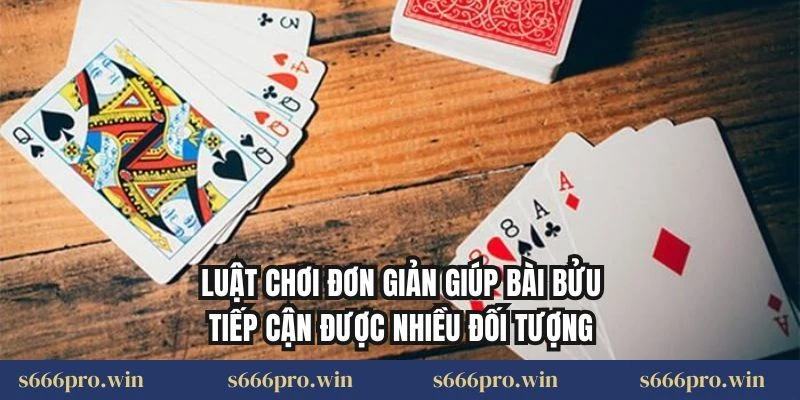 Luật chơi đơn giản giúp bài bửu tiếp cận được nhiều đối tượng